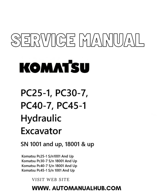 Komatsu PC25-1, PC30-7, PC40-7, PC45-1 Hydraulic Excavator Service And Repair Manual SN 1001 and up, 18001 & up PDF