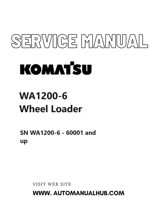 Komatsu WA1200-6 Wheel Loader Service And Repair Manual SN WA1200-6 - 60001 and up PDF