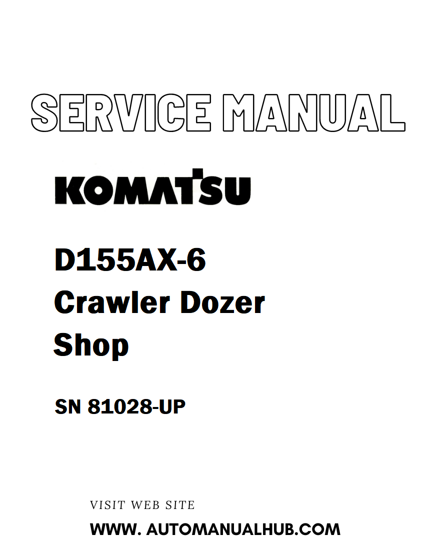 Komatsu D155AX-6 Crawler Dozer Shop Service And Repair Manual SN 81028-UP - PDF