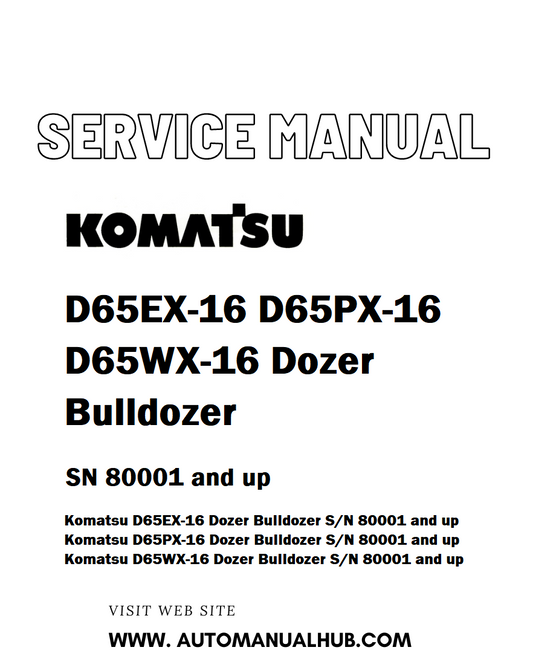 Komatsu D65EX-16 D65PX-16 D65WX-16 Dozer Bulldozer Service And Repair Manual SN 80001 and up - PDF