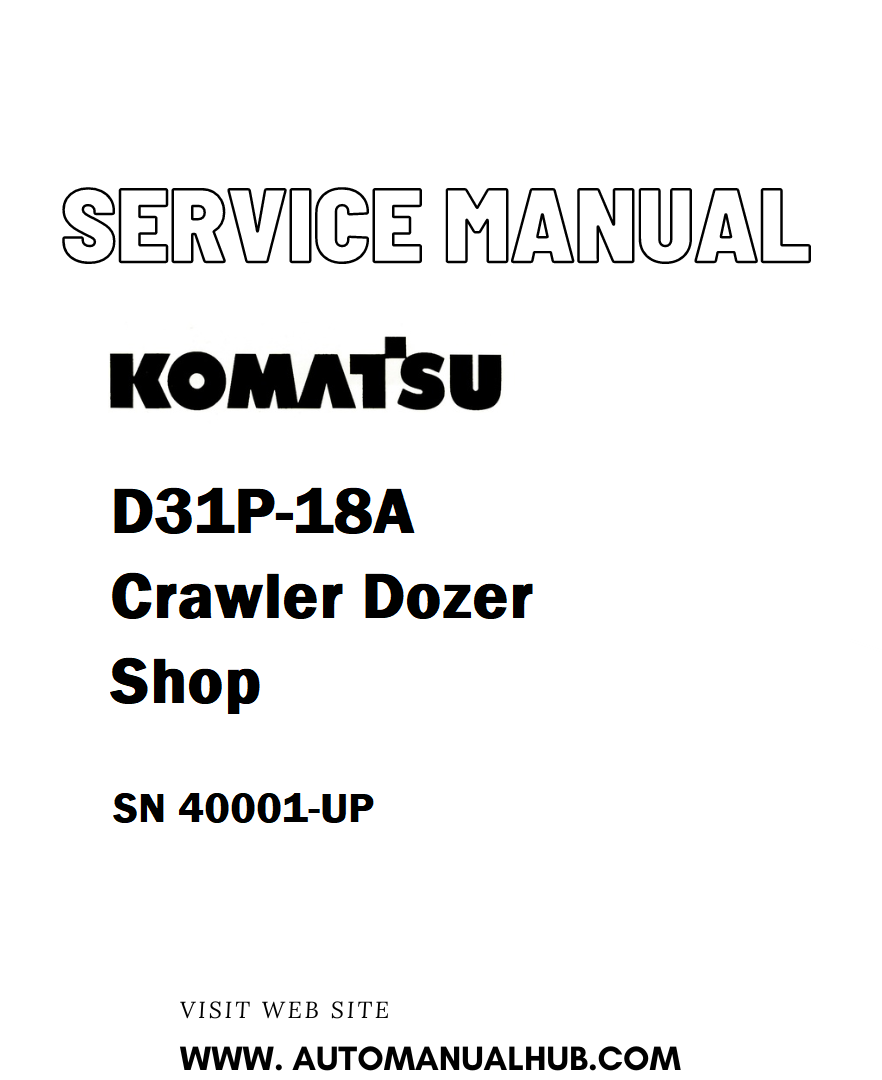 Komatsu D31P-18A Crawler Dozer Shop Service And Repair Manual SN 40001-UP - PDF