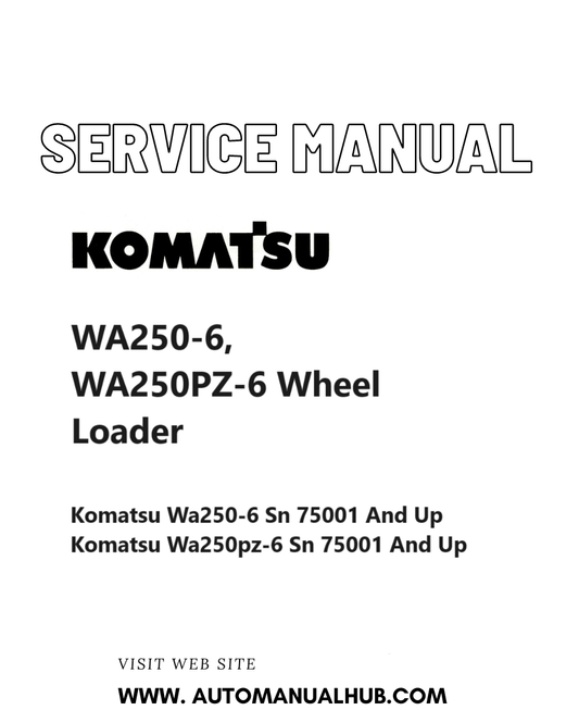 Komatsu WA250-6, WA250PZ-6 Wheel Loader Service And Repair Manual SN 75001 and up PDF