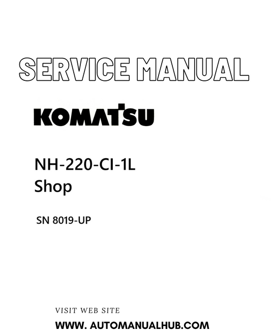 Komatsu NH-220-CI-1L Shop Service And Repair Manual SN 8019-UP - PDF