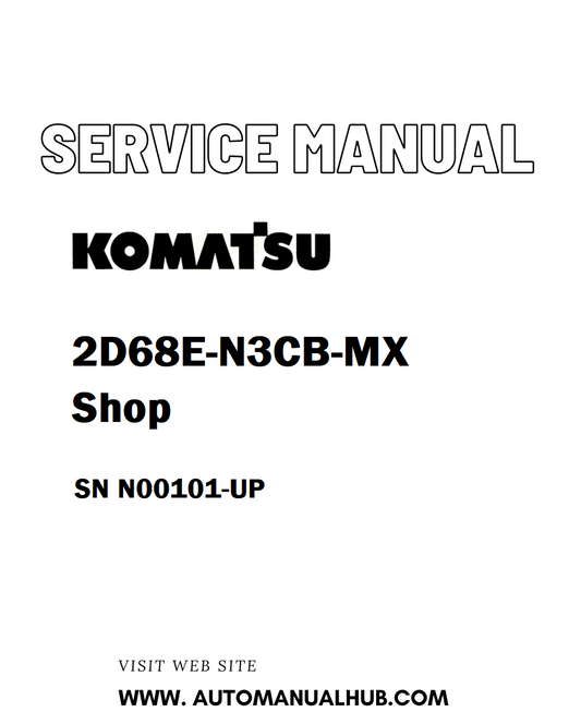 Komatsu 2D68E-N3CB-MX Shop Service And Repair Manual SN N00101-UP - PDF