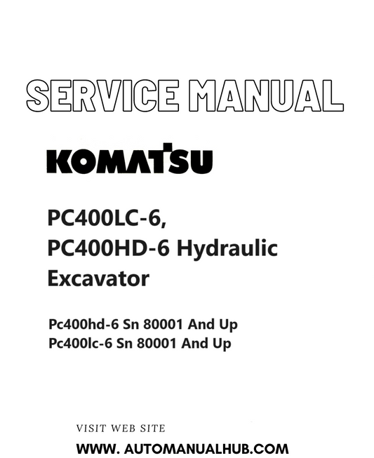Komatsu PC400LC-6, PC400HD-6 Hydraulic Excavator Service And Repair Manual SN 80001 and up PDF