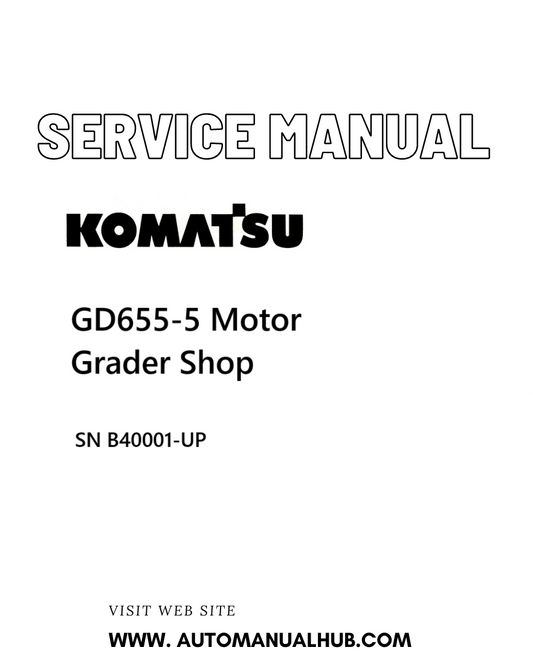 Komatsu GD655-5 Motor Grader Shop Service And Repair Manual SN B40001-UP - PDF