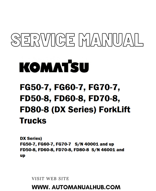 Komatsu FG50-7, FG60-7, FG70-7, FD50-8, FD60-8, FD70-8, FD80-8 (DX Series) ForkLift Trucks Service And Repair Manual - PDF