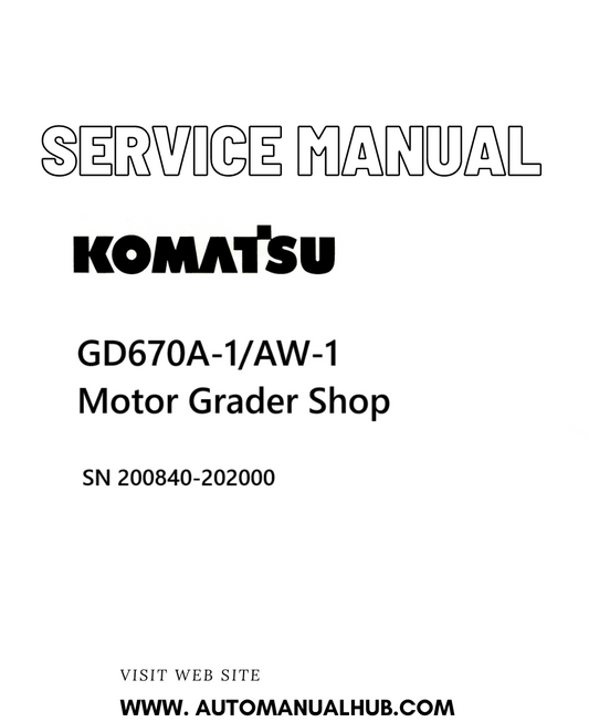 Komatsu GD670A-1/AW-1 Motor Grader Shop Service And Repair Manual SN 200840-202000 - PDF