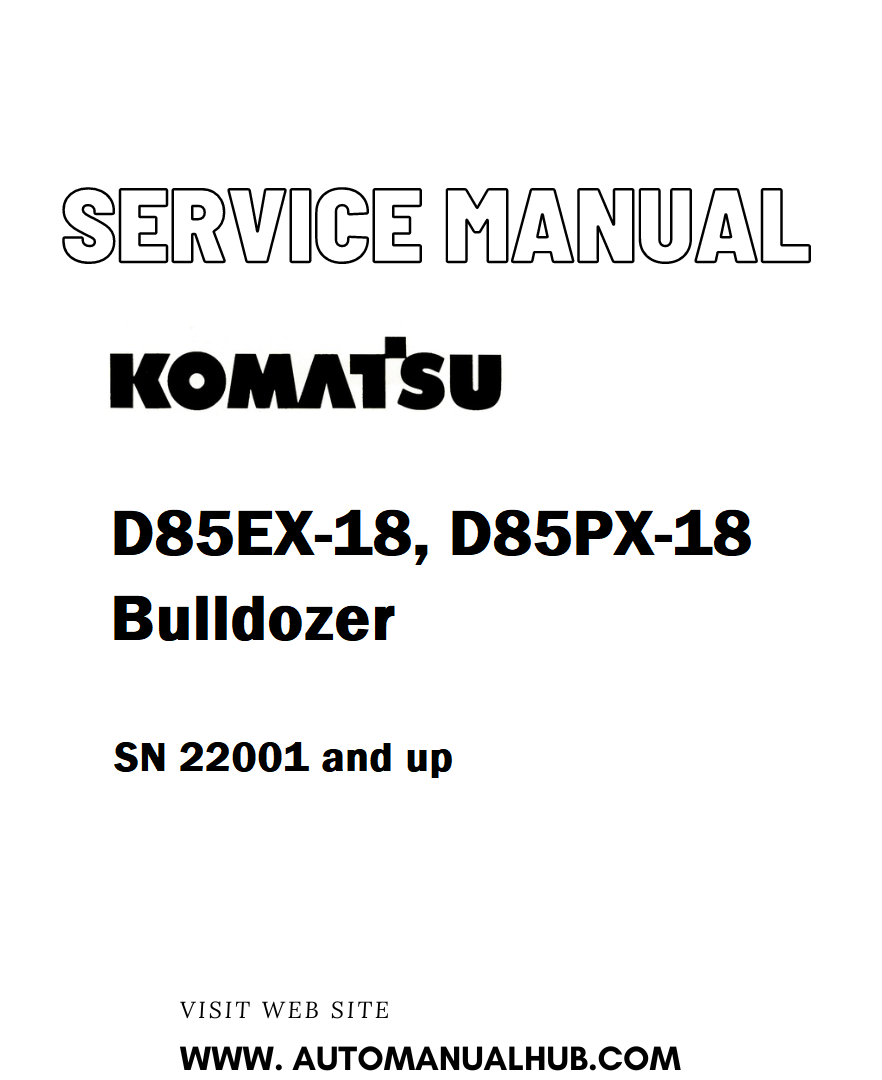Komatsu D85EX-18, D85PX-18 Bulldozer Service And Repair Manual SN 22001 and up - PDF