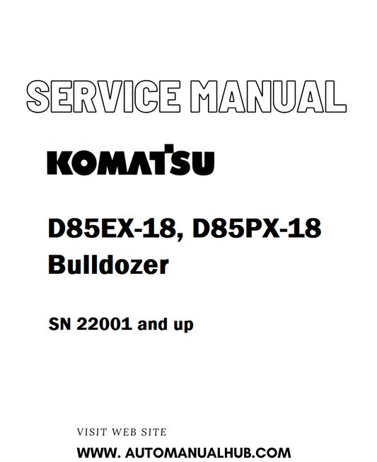 Komatsu D85EX-18, D85PX-18 Bulldozer Service And Repair Manual SN 22001 and up - PDF