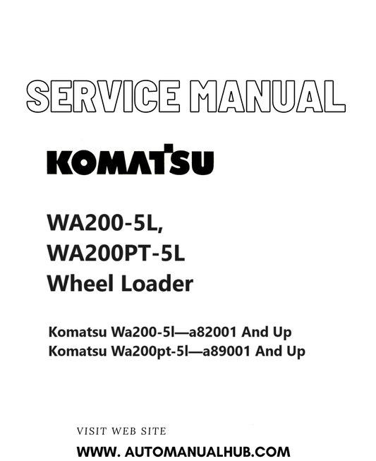 Komatsu WA200-5L, WA200PT-5L Wheel Loader Service And Repair Manual SN A82001 and up, A89001 and up PDF