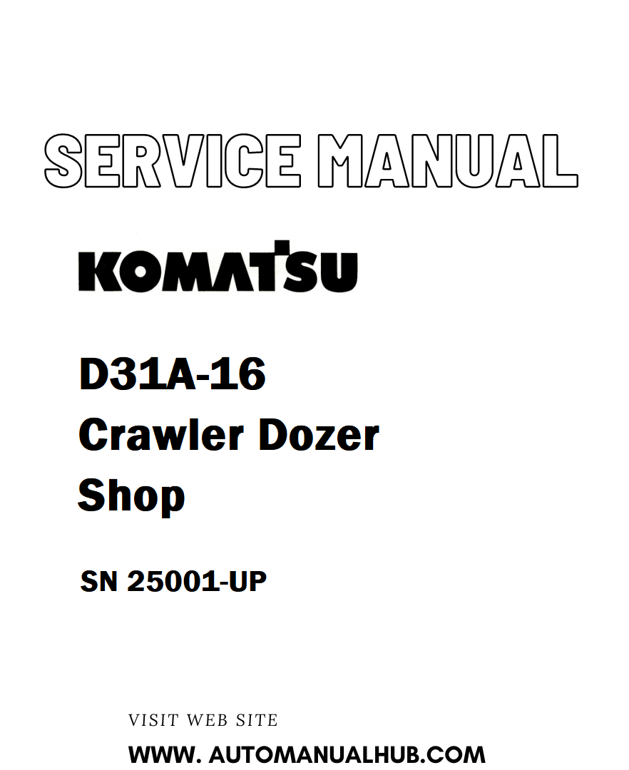 Komatsu D31A-16 Crawler Dozer Shop Service And Repair Manual SN 25001-UP - PDF