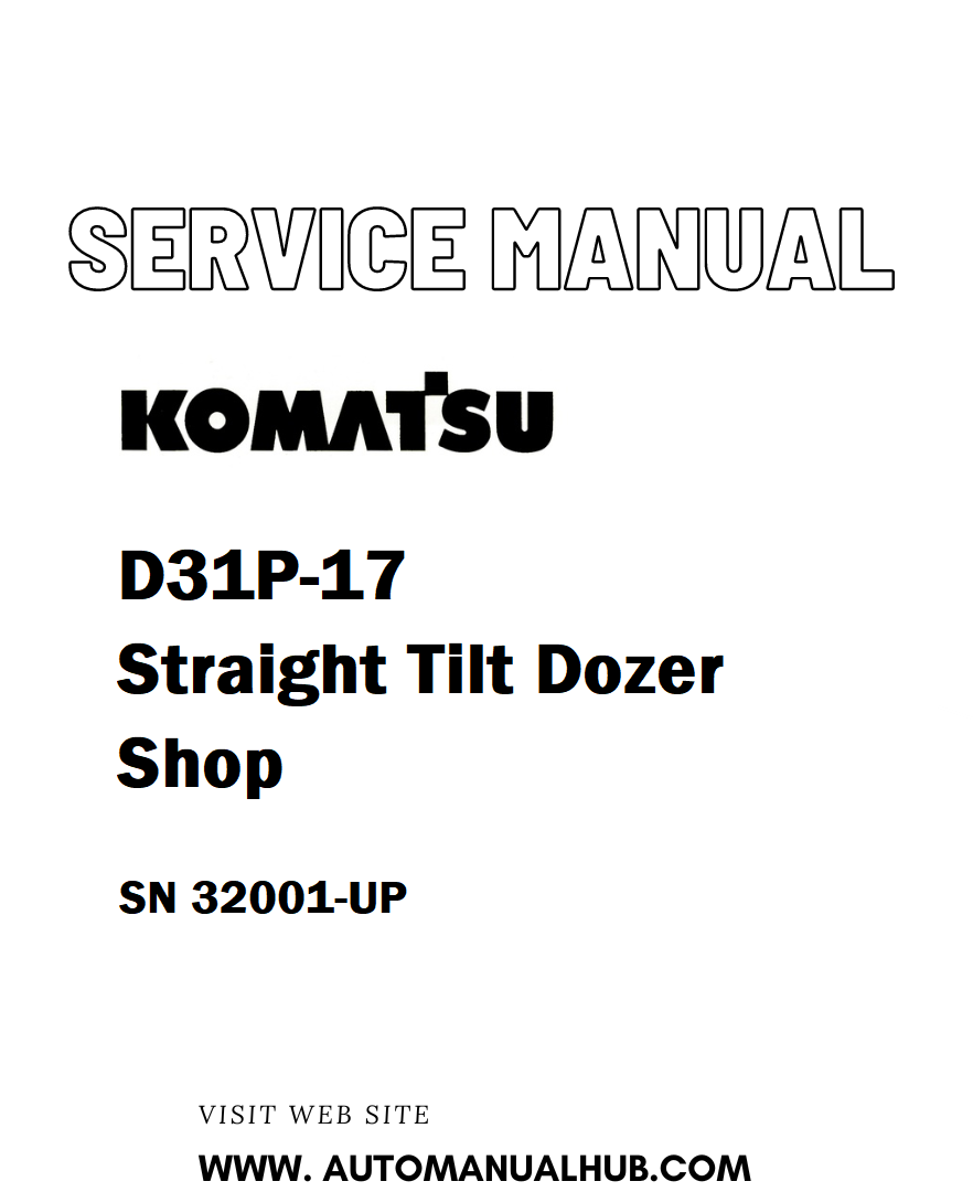 Komatsu D31P-17 Straight Tilt Dozer Shop Service And Repair Manual SN 32001-UP - PDF