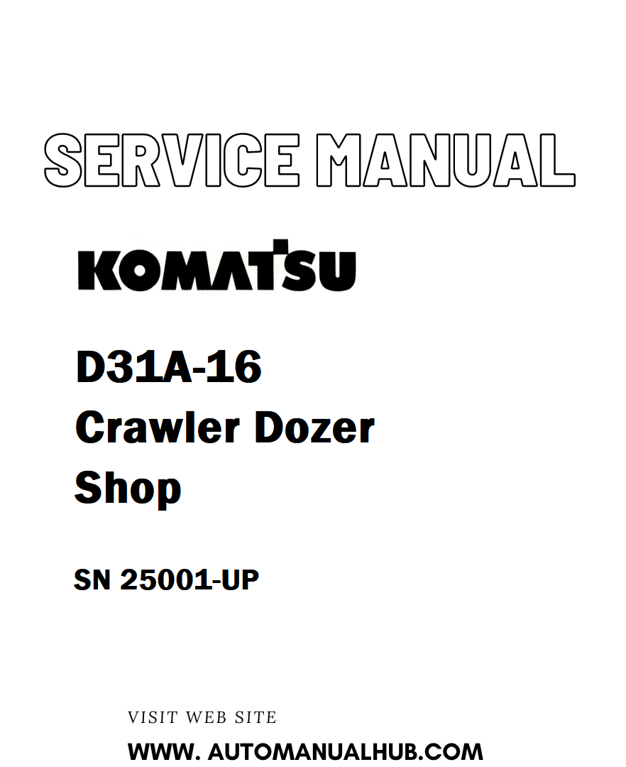 Komatsu D31A-16 Crawler Dozer Shop Service And Repair Manual SN 25001-UP - PDF