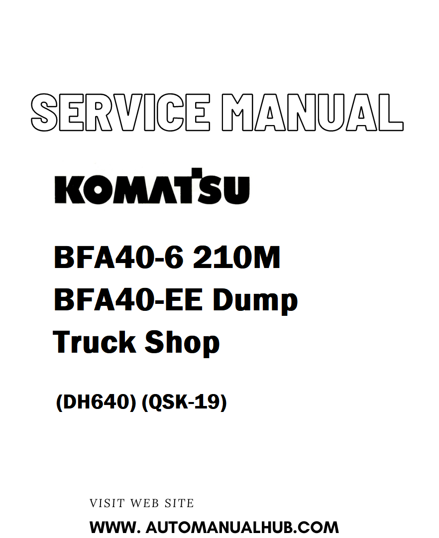 Komatsu BFA40-6 210M BFA40-EE Dump Truck Shop Service And Repair Manual & UP (DH640) (QSK-19) - PDF 