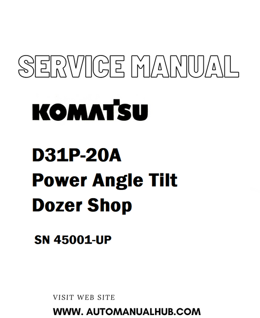 Komatsu D31P-20A Power Angle Tilt Dozer Shop Service And Repair Manual SN 45001-UP - PDF