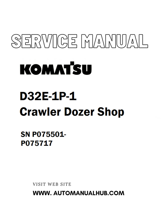 Komatsu D32E-1P-1 Crawler Dozer Shop Service And Repair Manual SN P075501-P075717 - PDF