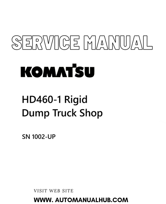 Komatsu HD460-1 Rigid Dump Truck Shop Service And Repair Manual SN 1002-UP - PDF