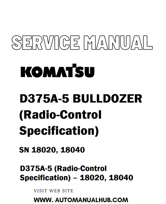 Komatsu D375A-5 BULLDOZER (Radio-Control Specification) Service And Repair Manual SN 18020, 18040 - PDF