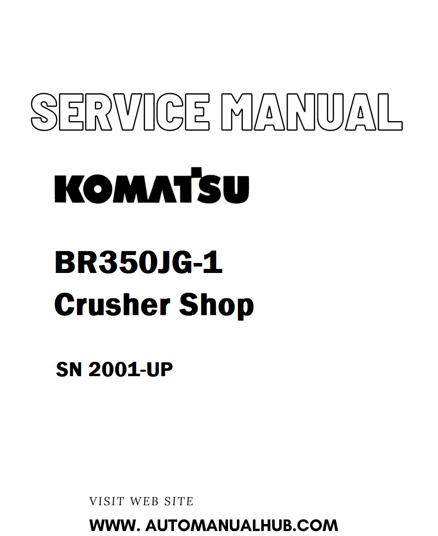 Komatsu BR350JG-1 Crusher Shop Service And Repair Manual SN 2001-UP - PDF