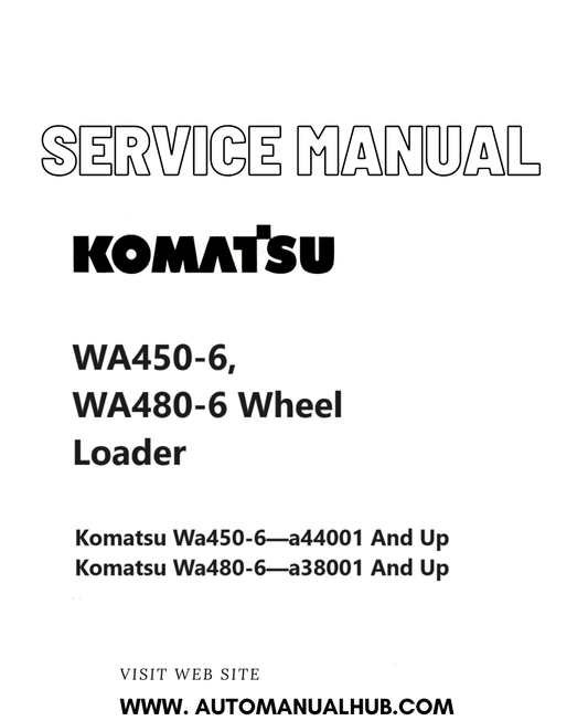 Komatsu WA450-6, WA480-6 Wheel Loader Service And Repair Manual SN A44001 and up, A38001 and up PDF