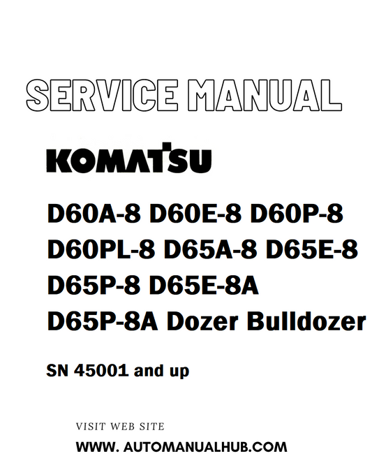 Komatsu D60A-8 D60E-8 D60P-8 D60PL-8 D65A-8 D65E-8 D65P-8 D65E-8A D65P-8A Dozer Bulldozer Service And Repair Manual SN 45001 and up - PDF