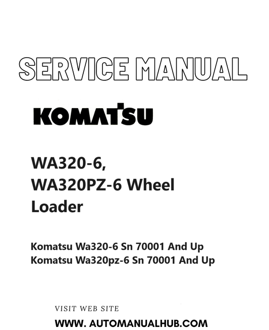 Komatsu WA320-6, WA320PZ-6 Wheel Loader Service And Repair Manual SN 70001 and up PDF
