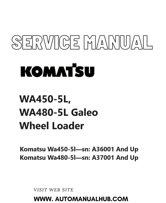 Komatsu WA450-5L, WA480-5L Galeo Wheel Loader Service And Repair Manual SN A36001 and, A37001 and up PDF