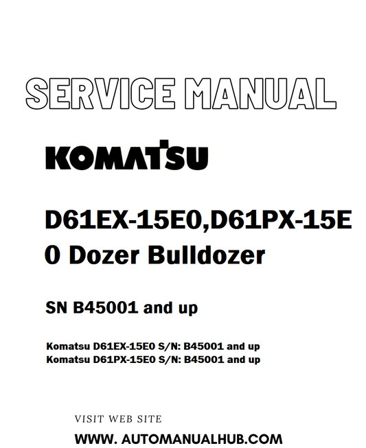 Komatsu D61EX-15E0, D61PX-15E0 Dozer Bulldozer Service And Repair Manual SN B45001 and up - PDF