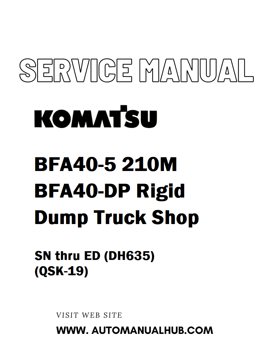 Komatsu BFA40-5 210M BFA40-DP Rigid Dump Truck Shop Service And Repair Manual SN thru ED (DH635) (QSK-19) - PDF 