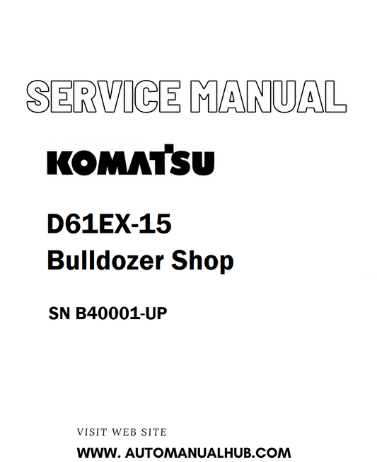 Komatsu D61EX-15 Bulldozer Shop Service And Repair Manual SN B40001-UP - PDF