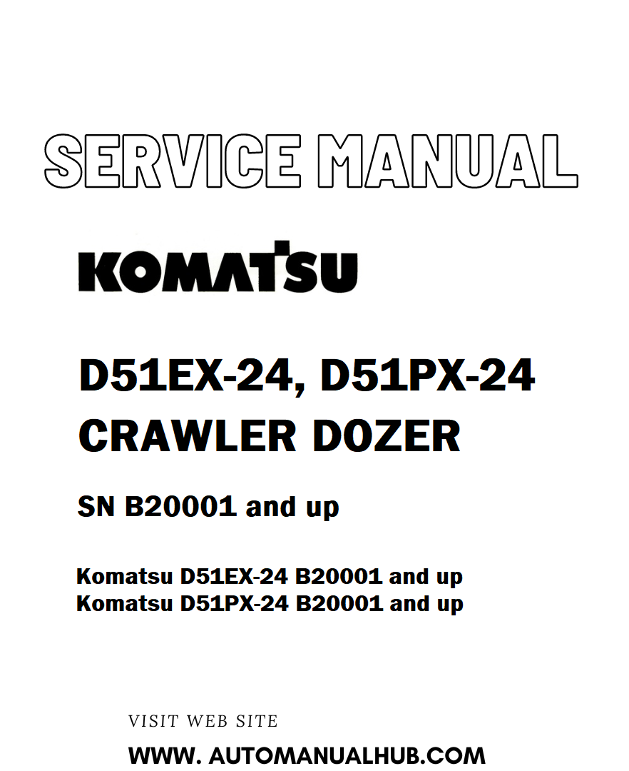 Komatsu D51EX-24, D51PX-24 CRAWLER DOZER Service And Repair Manual SN B20001 and up - PDF