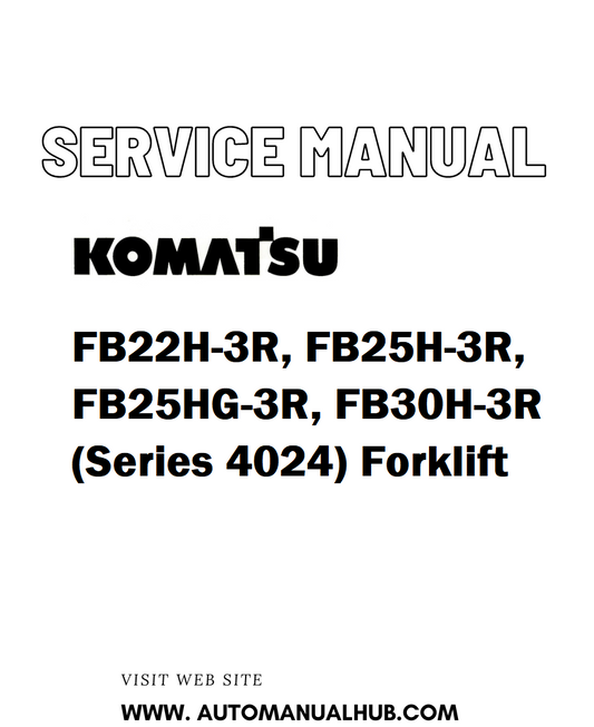Komatsu FB22H-3R, FB25H-3R, FB25HG-3R, FB30H-3R (Series 4024) Forklift Service And Repair Manual - PDF