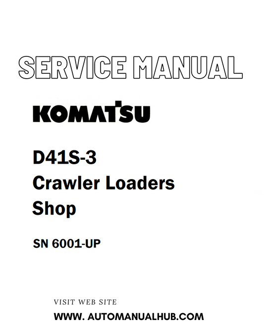 Komatsu D41S-3 Crawler Loaders Shop Service And Repair Manual SN 6001-UP - PDF