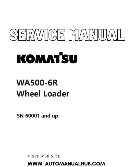 Komatsu WA500-6R Wheel Loader Service And Repair Manual SN 60001 and up PDF
