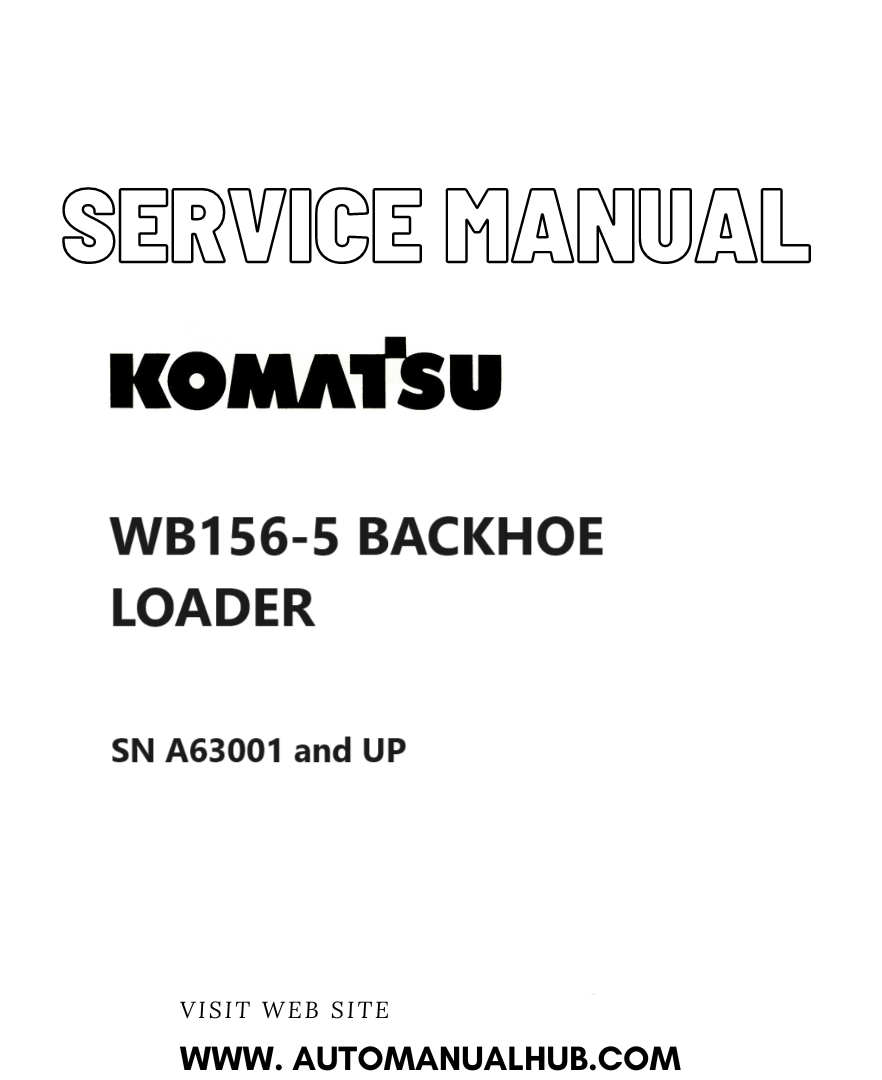 KOMATSU WB156-5 BACKHOE LOADER SERVICE AND REPAIR MANUAL SN A63001 and UP PDF