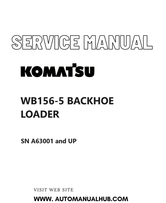 KOMATSU WB156-5 BACKHOE LOADER SERVICE AND REPAIR MANUAL SN A63001 and UP PDF