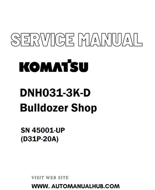 Komatsu DNH031-3K-D Bulldozer Shop Service And Repair Manual SN 45001-UP (D31P-20A) - PDF