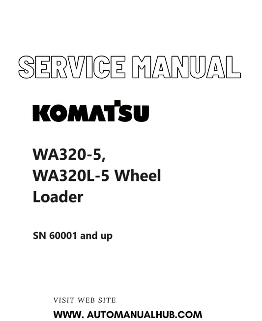 Komatsu WA320-5, WA320L-5 Wheel Loader Service And Repair Manual SN 60001 and up PDF
