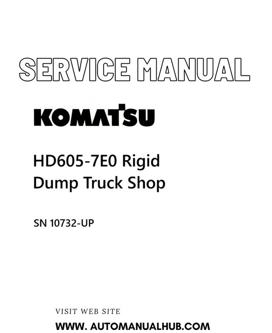 Komatsu HD605-7E0 Rigid Dump Truck Shop Service And Repair Manual SN 10732-UP - PDF