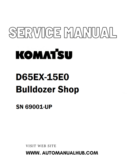 Komatsu D65EX-15E0 Bulldozer Shop Service And Repair Manual SN 69001-UP - PDF