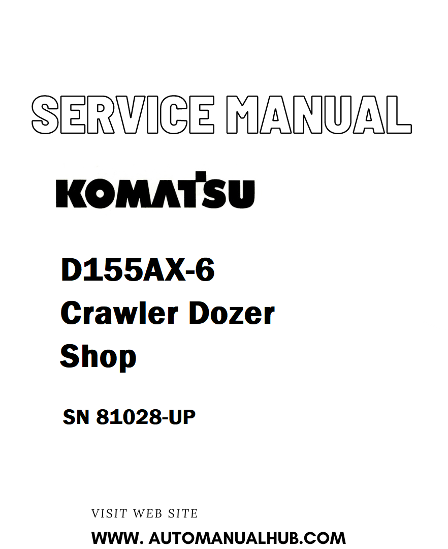 Komatsu D155AX-6 Crawler Dozer Shop Service And Repair Manual SN 81028-UP - PDF