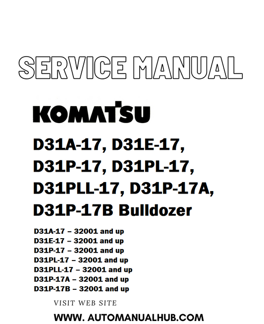 Komatsu D31A-17, D31E-17, D31P-17, D31PL-17, D31PLL-17, D31P-17A, D31P-17B Bulldozer Service And Repair Manual - PDF