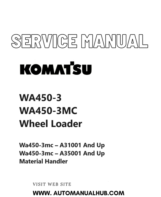 Komatsu WA450-3, WA450-3MC Wheel Loader Service And Repair Manual SN A31001 and up, A35001 and up PDF
