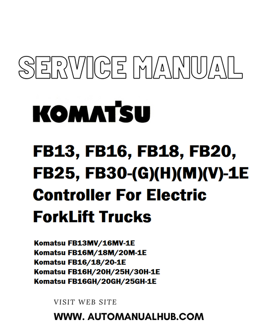 Komatsu FB13, FB16, FB18, FB20, FB25, FB30-(G)(H)(M)(V)-1E Controller For Electric ForkLift Trucks Service And Repair Manual - PDF