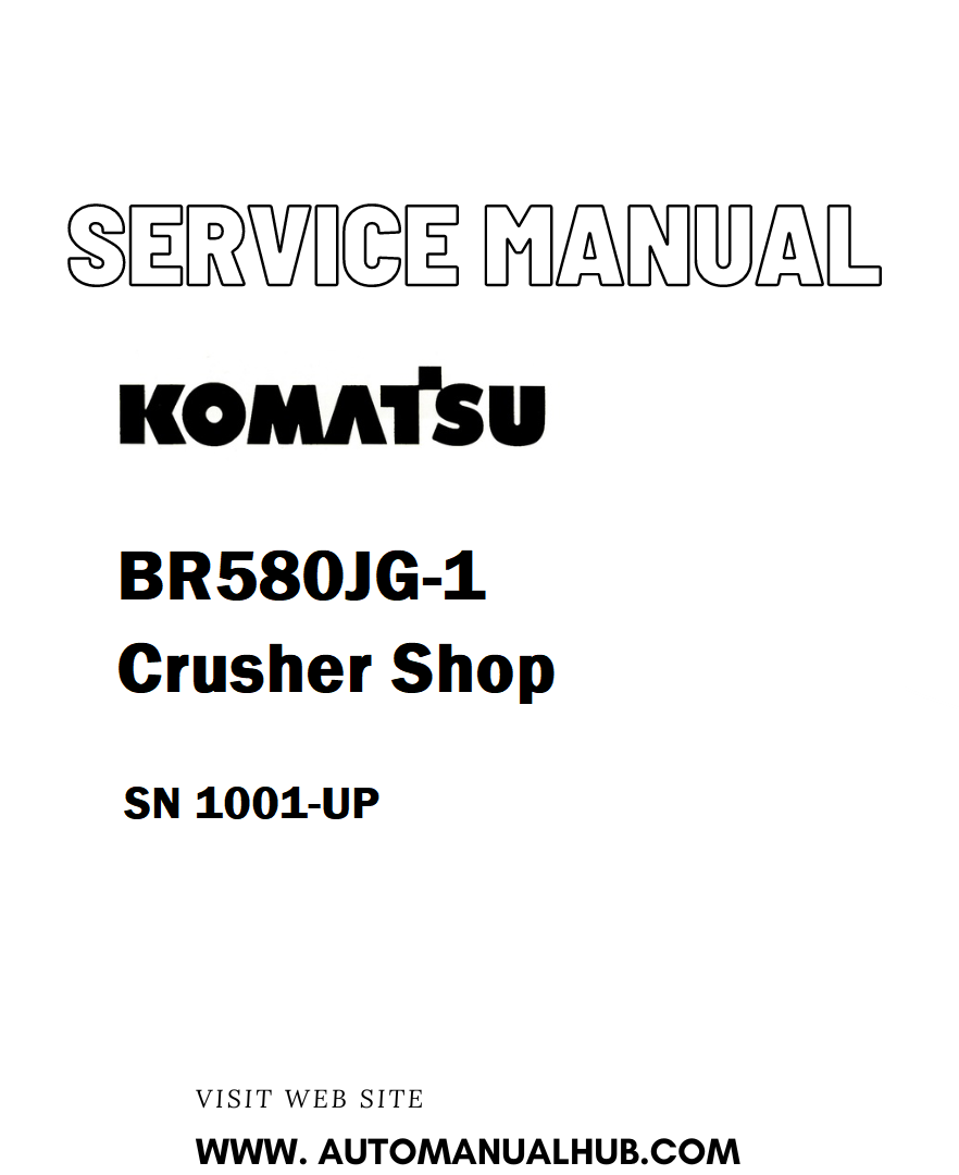 Komatsu BR580JG-1 Crusher Shop Service And Repair Manual SN 1001-UP - PDF