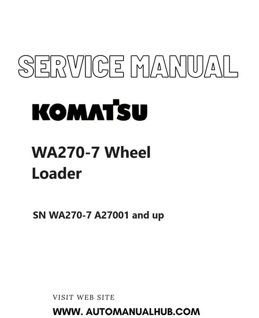 Komatsu WA270-7 Wheel Loader Service And Repair Manual SN WA270-7 A27001 and up PDF