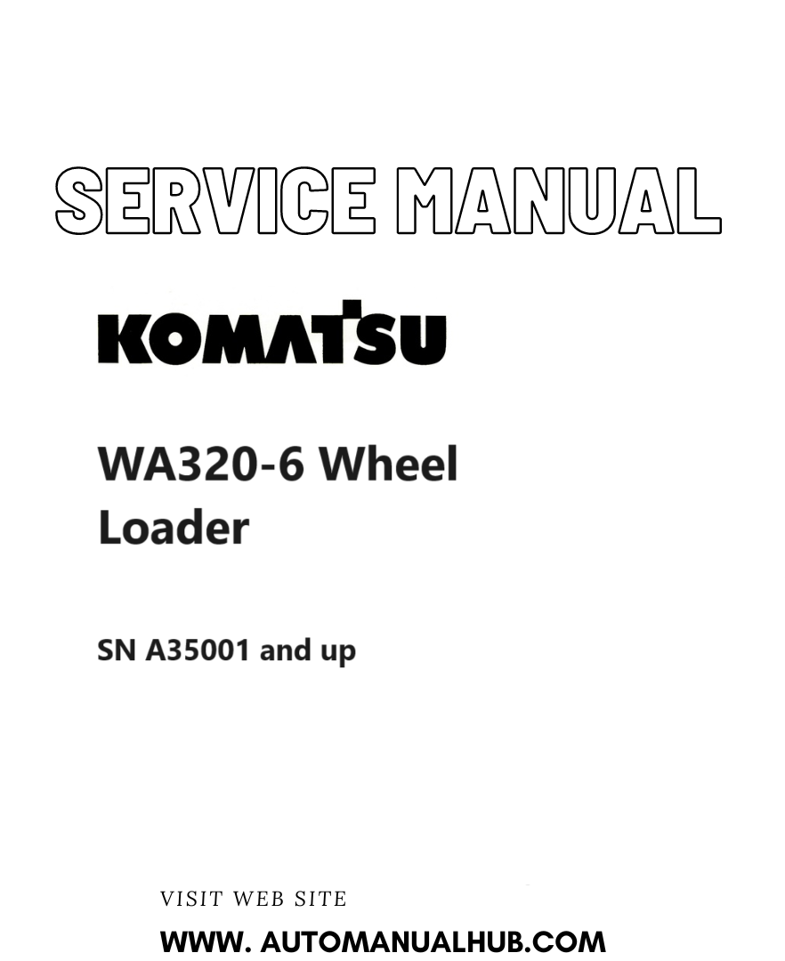 Komatsu WA320-6 Wheel Loader Service And Repair Manual SN A35001 and up PDF