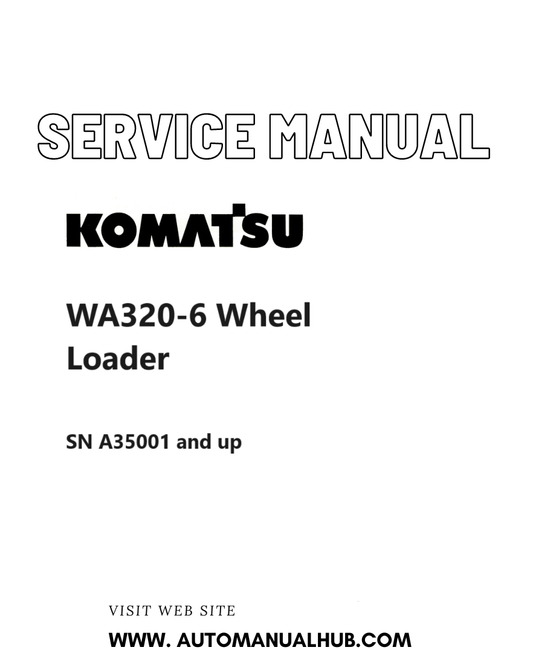 Komatsu WA320-6 Wheel Loader Service And Repair Manual SN A35001 and up PDF