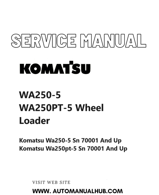 Komatsu WA250-5, WA250PT-5 Wheel Loader Service And Repair Manual SN 70001 and up PDF